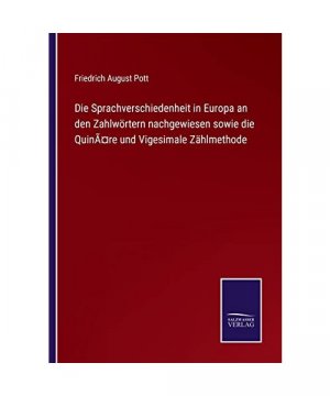 Die Sprachverschiedenheit in Europa an den Zahlw¿rtern nachgewiesen sowie die Quinäre und Vigesimale Z¿methode