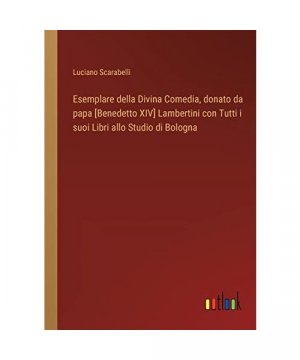 Esemplare della Divina Comedia, donato da papa [Benedetto XIV] Lambertini con Tutti i suoi Libri allo Studio di Bologna