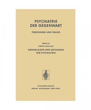 Grundlagen und Methoden der Psychiatrie 2 (Psychiatrie der Gegenwart, 1 / 2)