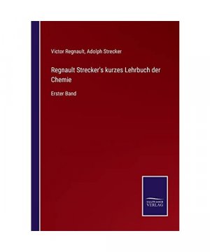 Regnault Strecker's kurzes Lehrbuch der Chemie