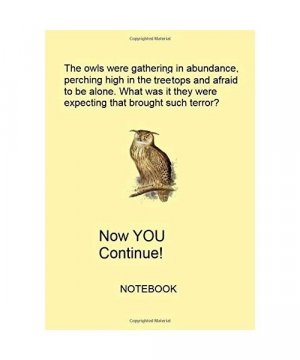 The Owls were gathering in abundance, perching high in the tree tops and afraid to be alone.: What was it they were expecting that brought such terror?