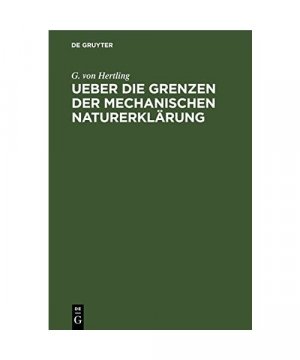 Ueber die Grenzen der mechanischen Naturerklärung