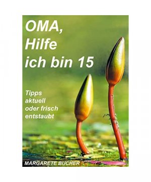 OMA, Hilfe ich bin 15