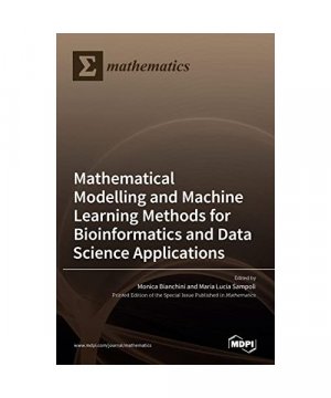 Modelling and Machine Learning Methods for Bioinformatics and Data Science Applications