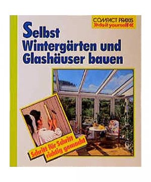 gebrauchtes Buch – Stefan Ulrich – Selbst Wintergärten und Glashäuser bauen