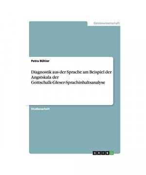 Diagnostik aus der Sprache am Beispiel der Angstskala der Gottschalk-Gleser-Sprachinhaltsanalyse