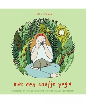 gebrauchtes Buch – Irina Verwer – Met een snufje yoga: verrassende en verzorgende voeding voor iedere dag en voor iedereen