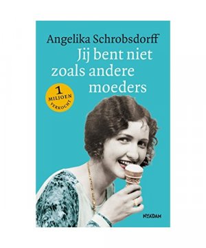 Jij bent niet zoals andere moeders: het levensverhaal van een gepassioneerde vrouw