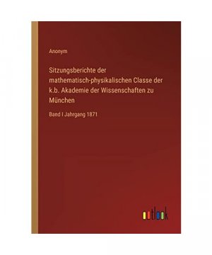 Sitzungsberichte der mathematisch-physikalischen Classe der k.b. Akademie der Wissenschaften zu München