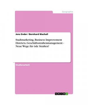 Stadtmarketing, Business Improvement Districts, Geschäftsstraßenmanagement - Neue Wege für öde Straßen?