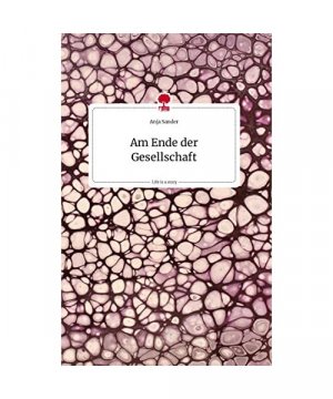 Am Ende der Gesellschaft. Life is a Story - story.one