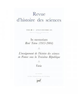 Revue d'histoire des sciences 2/2005: L'enseignement de l'histoire des sciences en France sous la Troisième République