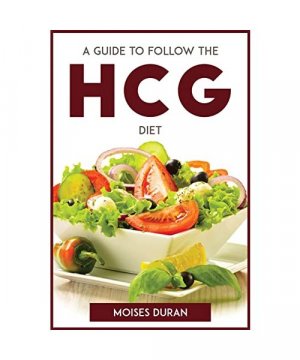 A GUIDE TO FOLLOW THE HCG DIET