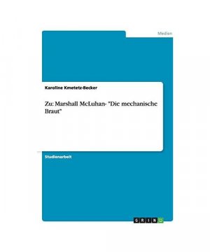 Zu: Marshall McLuhan- "Die mechanische Braut"