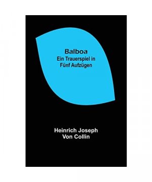 gebrauchtes Buch – Heinrich Joseph von Collin – Balboa