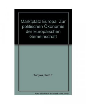 Marktplatz Europa. Zur politischen Ökonomie der Europäischen Gemeinschaft