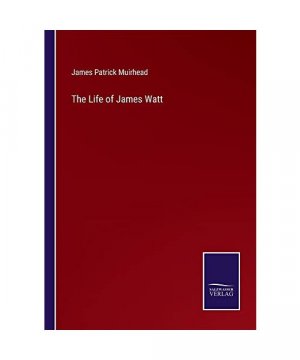 The Life of James Watt