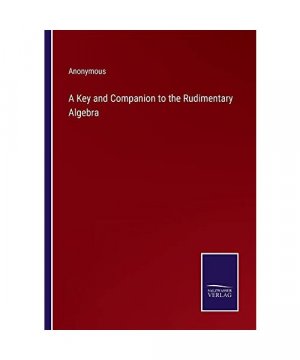 A Key and Companion to the Rudimentary Algebra