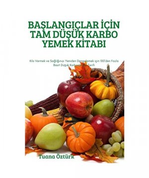 gebrauchtes Buch – Tuana Öztürk – BA¿LANGIÇLAR ¿Ç¿N TAM DÜ¿ÜK KARBO YEMEK K¿TABI
