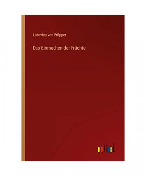 gebrauchtes Buch – Ludovica von Pröpper – Das Einmachen der Früchte