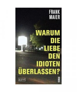 gebrauchtes Buch – Frank Maier – Warum die Liebe den Idioten überlassen?