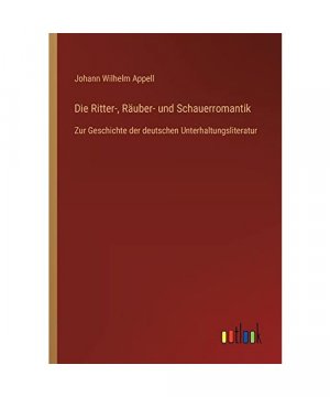 Die Ritter-, Räuber- und Schauerromantik