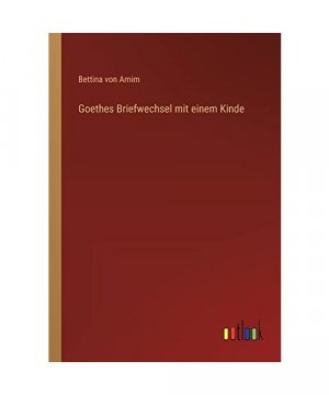 Goethes Briefwechsel mit einem Kinde