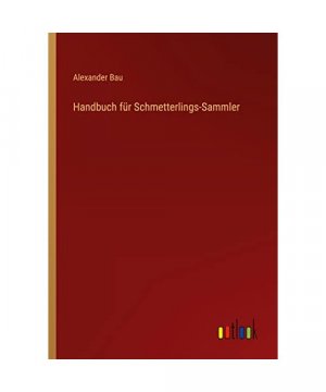 Handbuch für Schmetterlings-Sammler