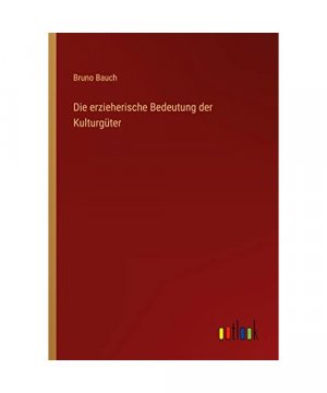 Die erzieherische Bedeutung der Kulturgüter