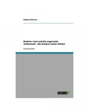 Brahms, Liszt und die ungarische Volksmusik - die Analyse zweier Stücke