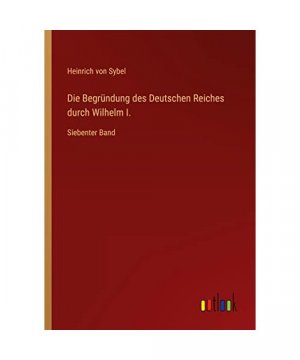 Die Begründung des Deutschen Reiches durch Wilhelm I.