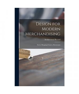 Design for Modern Merchandising: Stores, Shopping Centers, Showrooms