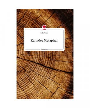 Kern der Metapher. Life is a Story - story.one