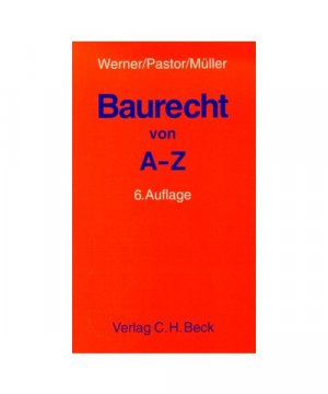 Baurecht von A - Z: Lexikon des öffentlichen und privaten Baurechts