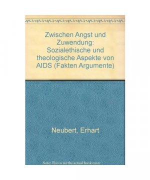 Zwischen Angst und Zuwendung. Sozialethische und theologische Aspekte von AIDS