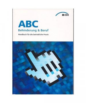 gebrauchtes Buch – BIH – ABC Behinderung und Beruf (Handbuch für die betriebliche Praxis)