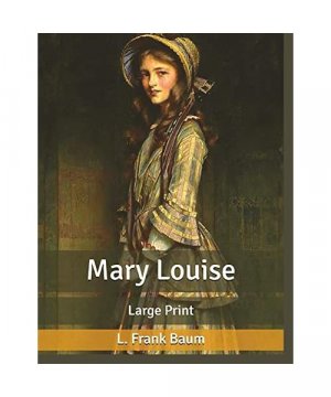 Mary Louise, by  L. Frank Baum