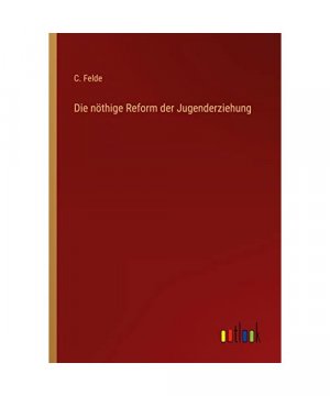 Die nöthige Reform der Jugenderziehung