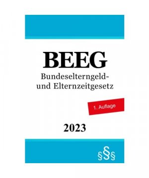 BEEG: Bundeselterngeld- und Elternzeitgesetz | Gesetz zum Elterngeld und zur Elternzeit