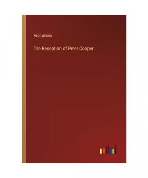 The Reception of Peter Cooper