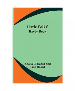gebrauchtes Buch – Adelia B. Beard – Little Folks' Handy Book