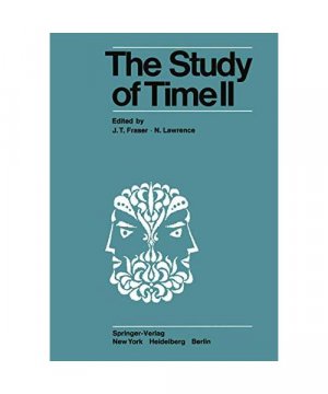 The Study of Time II: Proceedings of the Second Conference of the International Society for the Study of Time Lake Yamanaka-Japan