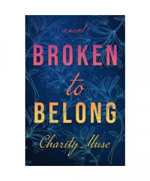 gebrauchtes Buch – Charity Muse – Broken to Belong