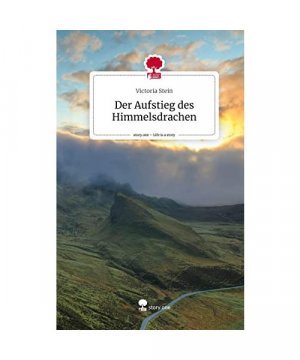 Der Aufstieg des Himmelsdrachen. Life is a Story - story.one