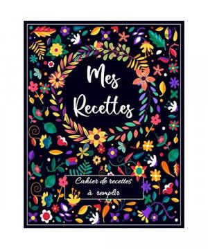 gebrauchtes Buch – FAMILIALES ÉDITIONS, CAHIER DE RECETTES – Mes recettes : cahier de recettes à remplir: 2 pages par recette, carnet de recettes à remplir pour 100 recettes, espace photos, notes, carnet de ... à compléter (8.5*11 pouces,a4) Grand format.