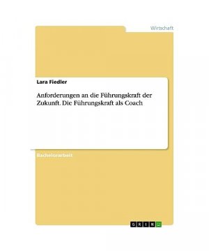 gebrauchtes Buch – Lara Fiedler – Anforderungen an die Führungskraft der Zukunft. Die Führungskraft als Coach