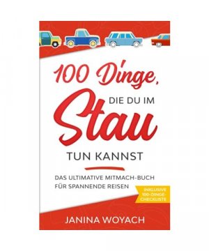 100 Dinge, die du im Stau tun kannst: Das ultimative Mitmach-Buch für spannende Reisen (Mitmach-Bücher für spannende Reisen)