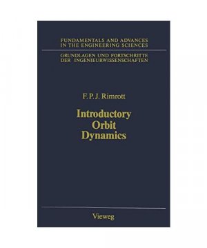 Introductory Orbit Dynamics (Grundlagen und Fortschritte der Ingenieurwissenschaften)