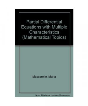 Partial Differential Equations With Multiple Characteristics (Mathematical Topics S.)