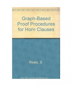 Graph-Based Proof Procedures for Horn Clauses (Progress in Computer Science and Applied Logic, Band 10)